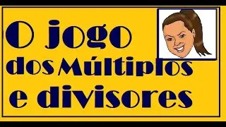 O jogo dos Múltiplos e Divisores