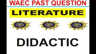 WAEC 2019 LITERATURE IN ENGLISH PAST QUESTION 1, Didactic