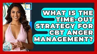 What Is The Time-out Strategy For CBT Anger Management? - CBT Toolkit