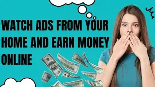 Watch ads from your home and earn money online