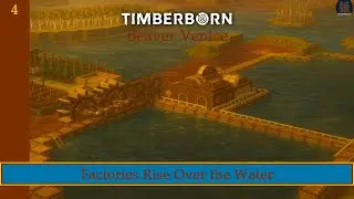 Factories Rise Over the Water | Timberborn: Beaver Venice Ep. 4
