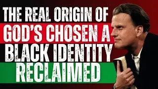 🎥 &ldquo;The Real Origin of God&rsquo;s Chosen: A Black Identity Reclaimed&rdquo; ||Billy Graham