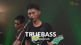 TRUEBASS - DAN BERAKHIR | FESTIVAL BAND KARYA LAGU ORIGINAL #rumahcintamusikindonesia