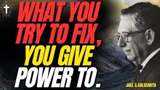 JOEL S GOLDSMITH | STOP TRYING TO FIX LIFE — The Power of RESTING IN GOD