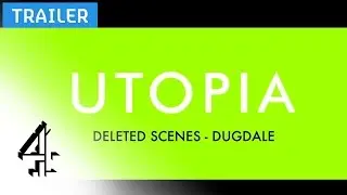 Dugdale | Utopia Deleted Scene | Channel 4
