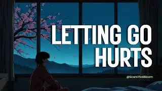 Why Letting Go of What Hurts Is So Hard | Scars That Bloom