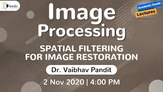 Image Processing - Spatial Filtering for Image Restoration | 2 November | 4 PM