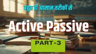 Active Pasive (Part-3), basic grammar, crack any competitive exam taught by lalit kumar sihani