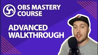 45. Advanced Streaming Setup Walkthrough - OBS Studio Mastery Course (Beginner to Pro)