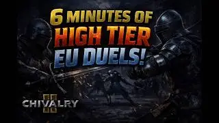 High-Level EU Duels in Chivalry 2...