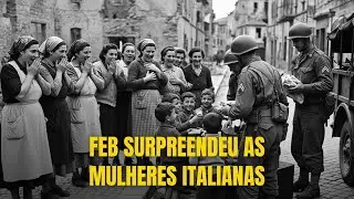 A rea&ccedil;&atilde;o das mulheres italianas com a FEB surpreendeu o comando aliado