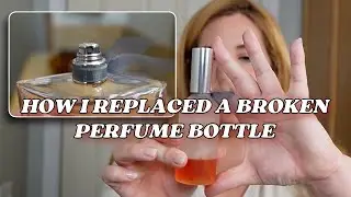 How I replace a broken bottle of perfume