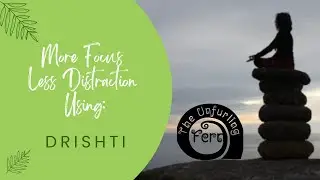 Developing Focus Using Drishti in Yoga Practice