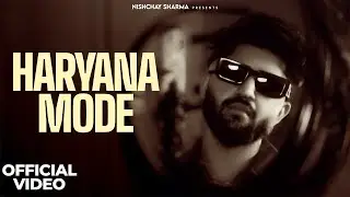 Haryana Mode (official music video) | Nishchay Sharma