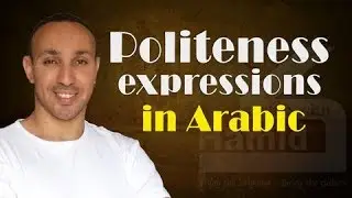Politeness Expressions in Arabic: How to Say Please, Excuse me, Thank You and Sorry