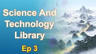 Science And Technology Library - Episode 3: Chapters 156 to 232 - Audiobook