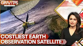 India To Launch World's Costliest Earth Observation Satellite | Gravitas