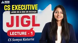 CS Executive JIGL Lec 1 | For June/Dec 26 Attempt | CS Somya Kataria