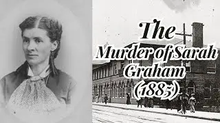 Bigamy and Bloodshed: The Murder of Sarah Graham