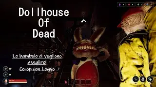 MAPPA E MOSTRI NUOVI, CONTINUA IL TORMENTO! - Co-op con Legyo - Dollhouse Of Dead