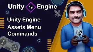 Unity Engine Assets Menu Commands - Unity Engine Tutorial 19 🚀