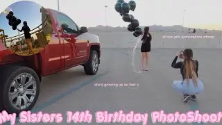 My Sisters 14th Birthday Photoshoot !