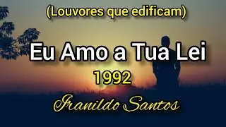 Eu Amo a Tua Lei - Iranildo Santos COVER / Louvores que edificam 2022 /