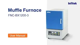 Operation Video | Muffle Furnace FNC-BX1200-3&mdash;Infitek