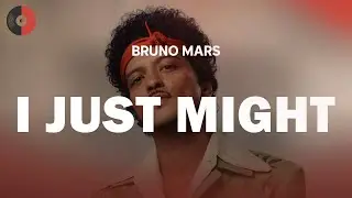 Bruno Mars - I Just Might | Top Songs | Lyrics