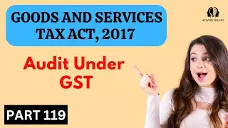 Audit Under GST | Part 119 | GST Act 2017 #gst #audit #tax #gstr #india