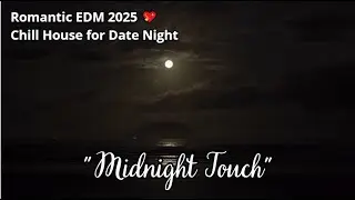 Romantic EDM 2025 💖 Midnight Touch |  Chill House for Date Night | #futuremusicishere