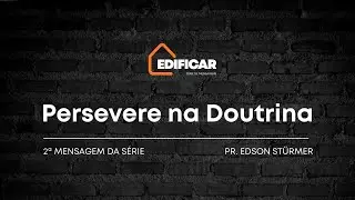 PERSEVERE NA DOUTRINA - Pr. Edson St&uuml;rmer