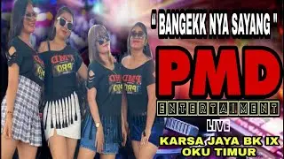 &ldquo; BANGEKK NYA SAYANG &rdquo; PMD ENTERTAIMENT LIVE KARSA JAYA BK IX, OKU TIMUR