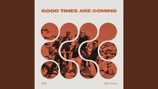 Good Times Are Coming