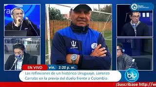 Las reflexiones de un hist&oacute;rico uruguayo, Lorenzo Carrabs en la previa del duelo frente a Colombia