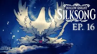 HOLLOW KNIGHT: SILKSONG | Ep.16 - Mount Fay & Faydown Cloak (No Commentary)