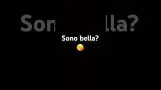 Sono bella?&hearts;️