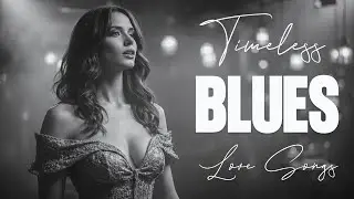 Romantic Blues & Soul Love Songs | Timeless Soul Vibes
