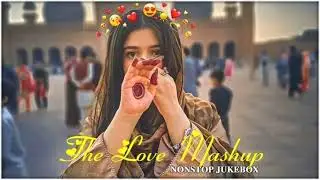 The Love Mashup 💘 | Nonstop Romantic Jukebox | Lofi &bull; Slowed &bull; Reverb