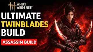 Where Winds Meet 1.2 Ultimate TwinBlades Endgame Build
