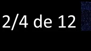 2/4 de 12, fraccion de un numero entero