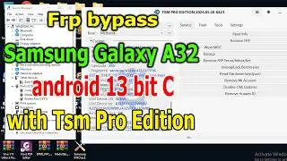 FRP Bypass Google Account Lock Samsung Galaxy A32 android 13 bit C with Tsm Pro Edition