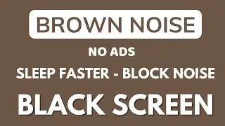 No ADS Deep Layered Brown Noise ( 8 Hours ) - Black Screen | Relaxation Sound