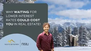 Why Waiting for Lower Interest Rates Could Cost You in Real Estate!
