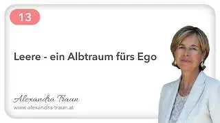 13 Ein Kurs in Wundern EKiW | Eine bedeutungslose Welt erzeugt Angst. | mit Alexandra Traun