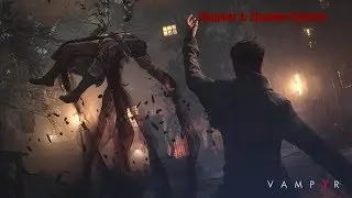 Vampyr (PC) playthrough of Chapter 4: Shadow Cabinet on hard mode