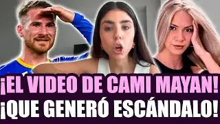 &iexcl;EL VIDEO DE CAMI MAYAN QUE ENFURECI&Oacute; A ALEXIS MAC ALLISTER! 