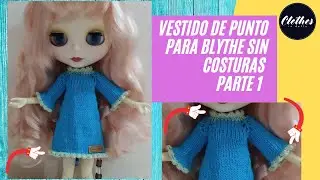 Vestido de Punto para Blythe, Sin Costuras y con Orillas tipo Encaje. Parte 1/2
