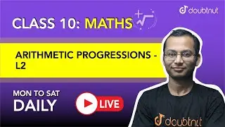 7 PM Class 10 NCERT Maths - ARITHMETIC PROGRESSIONS By Deepak Sir | L2 English Medium