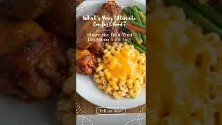 What&rsquo;s Your Ultimate Comfort Food?